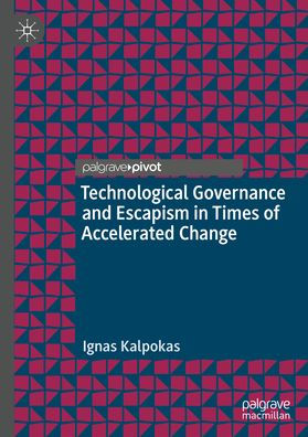 Technological Governance and Escapism Times of Accelerated Change