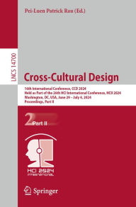 Title: Cross-Cultural Design: 16th International Conference, CCD 2024, Held as Part of the 26th HCI International Conference, HCII 2024, Washington, DC, USA, June 29 - July 4, 2024, Proceedings, Part II, Author: Pei-Luen Patrick Rau
