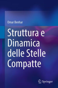 Title: Struttura e Dinamica delle Stelle Compatte, Author: Omar Benhar