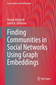 Title: Finding Communities in Social Networks Using Graph Embeddings, Author: Mosab Alfaqeeh