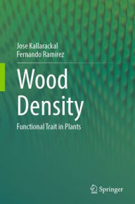 Title: Wood Density: Functional Trait in Plants, Author: Jose Kallarackal