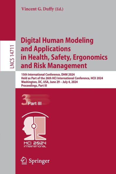Digital Human Modeling and Applications in Health, Safety, Ergonomics and Risk Management: 15th International Conference, DHM 2024, Held as Part of the 26th HCI International Conference, HCII 2024, Washington, DC, USA, June 29-July 4, 2024, Proceedings, P