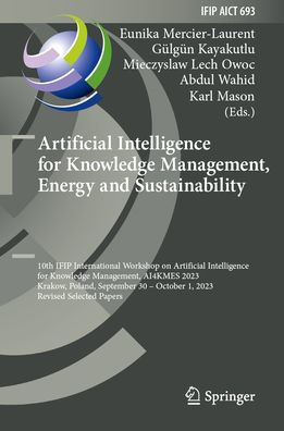 Artificial Intelligence for Knowledge Management, Energy and Sustainability: 10th IFIP International Workshop on AI4KMES 2023, Krakow, Poland, September 30-October 1, Revised Selected Papers