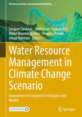 Water Resource Management Climate Change Scenario: Innovations Geospatial Techniques and Models