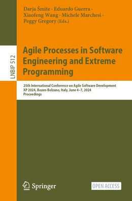 Agile Processes in Software Engineering and Extreme Programming: 25th International Conference on Agile Software Development, XP 2024, Bozen-Bolzano, Italy, June 4-7, 2024, Proceedings