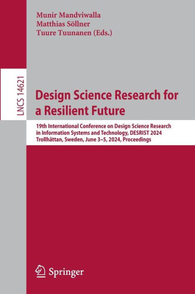 Design Science Research for a Resilient Future: 19th International Conference on Design Science Research in Information Systems and Technology, DESRIST 2024, Trollhättan, Sweden, June 3-5, 2024, Proceedings