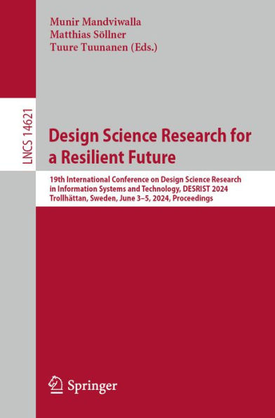 Design Science Research for a Resilient Future: 19th International Conference on Design Science Research in Information Systems and Technology, DESRIST 2024, Trollhättan, Sweden, June 3-5, 2024, Proceedings
