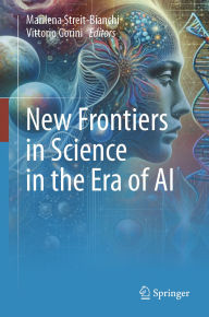 Title: New Frontiers in Science in the Era of AI, Author: Marilena Streit-Bianchi