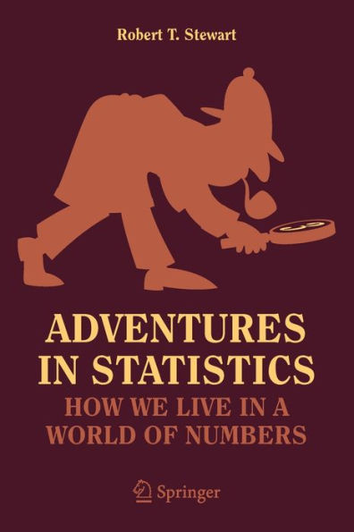 Adventures Statistics: How We Live a World of Numbers