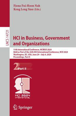 HCI Business, Government and Organizations: 11th International Conference, HCIBGO 2024, Held as Part of the 26th HCII Washington, DC, USA, June 29 - July 4, Proceedings, II