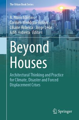Beyond Houses: Architectural Thinking and Practice for Climate, Disaster Forced Displacement Crises