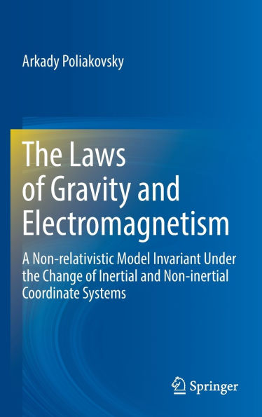 the Laws of Gravity and Electromagnetism: A Non-relativistic Model Invariant Under Change Inertial Non-inertial Coordinate Systems