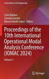 Title: Proceedings of the 10th International Operational Modal Analysis Conference (IOMAC 2024): Volume 1, Author: Carlo Rainieri