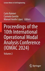 Title: Proceedings of the 10th International Operational Modal Analysis Conference (IOMAC 2024): Volume 2, Author: Carlo Rainieri
