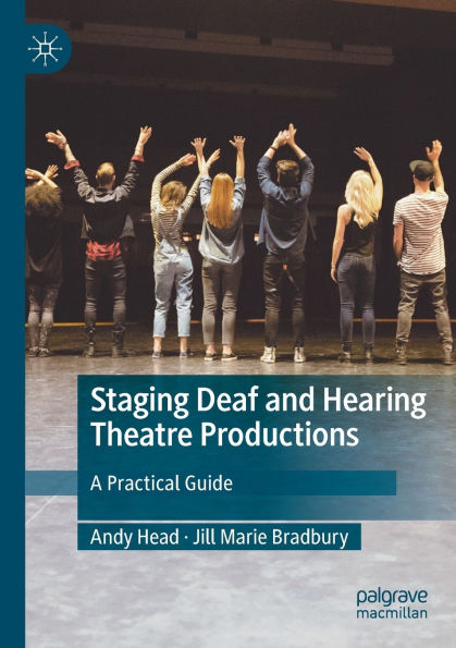 Staging Deaf and Hearing Theatre Productions: A Practical Guide