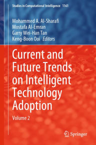 Title: Current and Future Trends on Intelligent Technology Adoption: Volume 2, Author: Mohammed A. Al-Sharafi