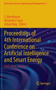 Title: Proceedings of 4th International Conference on Artificial Intelligence and Smart Energy: ICAIS 2024, Volume 1, Author: S. Manoharan