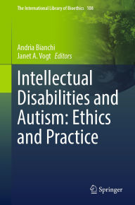 Title: Intellectual Disabilities and Autism: Ethics and Practice, Author: Andria Bianchi
