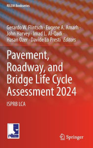 Title: Pavement, Roadway, and Bridge Life Cycle Assessment 2024: ISPRB LCA, Author: Gerardo W. Flintsch