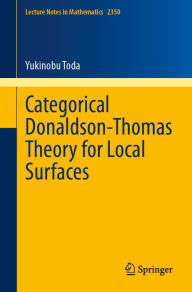 Title: Categorical Donaldson-Thomas Theory for Local Surfaces, Author: Yukinobu Toda