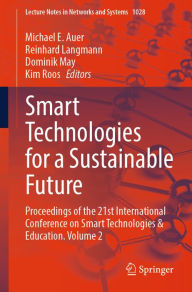 Title: Smart Technologies for a Sustainable Future: Proceedings of the 21st International Conference on Smart Technologies & Education. Volume 2, Author: Michael E. Auer