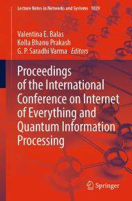 Title: Proceedings of the International Conference on Internet of Everything and Quantum Information Processing, Author: Valentina E. Balas