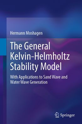 The General Kelvin-Helmholtz Stability Model: With Applications to Sand Wave and Water Generation