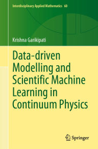 Title: Data-driven Modelling and Scientific Machine Learning in Continuum Physics, Author: Krishna Garikipati