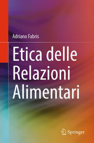 Title: Etica delle Relazioni Alimentari, Author: Adriano Fabris