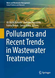 Title: Pollutants and Recent Trends in Wastewater Treatment, Author: Ali Müfit Bahadir