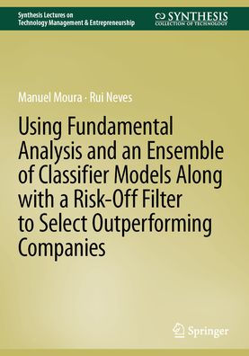 Using Fundamental Analysis and an Ensemble of Classifier Models Along with a Risk-Off Filter to Select Outperforming Companies