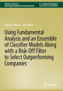 Using Fundamental Analysis and an Ensemble of Classifier Models Along with a Risk-Off Filter to Select Outperforming Companies