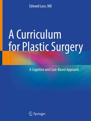 A Curriculum for Plastic Surgery: Cognitive and Case-Based Approach