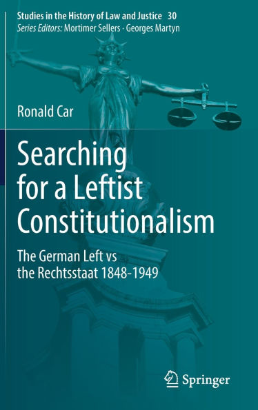 Searching for a Leftist Constitutionalism: the German Left vs Rechtsstaat 1848-1949