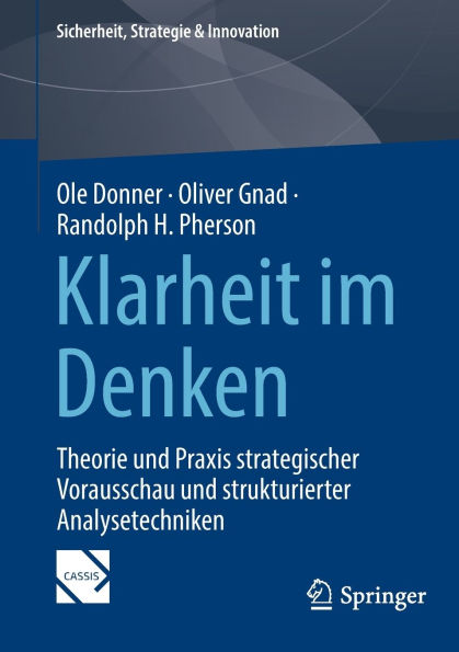 Klarheit im Denken: Theorie und Praxis strategischer Vorausschau strukturierter Analysetechniken