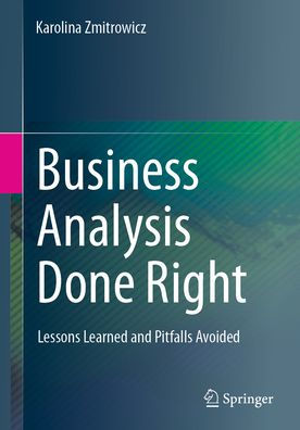 Business Analysis Done Right: Lessons Learned and Pitfalls Avoided