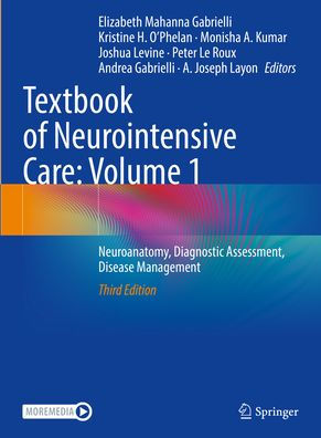 Textbook of Neurointensive Care: Volume 1: Neuroanatomy, Diagnostic Assessment, Disease Management