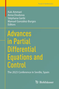 Title: Advances in Partial Differential Equations and Control: The 2023 Conference in Seville, Spain, Author: Kaïs Ammari