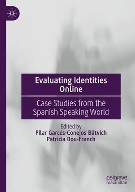 Evaluating Identities Online: Case Studies from the Spanish Speaking World