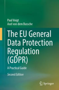 Title: The EU General Data Protection Regulation (GDPR): A Practical Guide, Author: Paul Voigt