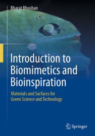 Title: Introduction to Biomimetics and Bioinspiration: Materials and Surfaces for Green Science and Technology, Author: Bharat Bhushan