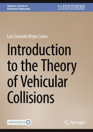 Title: Introduction to the Theory of Vehicular Collisions, Author: Luis Gonzalo Mejía Cañas