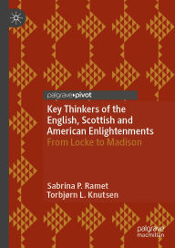 Title: Key Thinkers of the English, Scottish and American Enlightenments: From Locke to Madison, Author: Sabrina P. Ramet