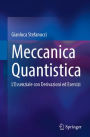 Meccanica Quantistica: L'Essenziale con Derivazioni ed Esercizi