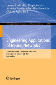 Title: Engineering Applications of Neural Networks: 25th International Conference, EANN 2024, Corfu, Greece, June 27-30, 2024, Proceedings, Author: Lazaros Iliadis