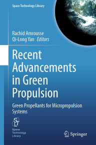 Title: Recent Advancements in Green Propulsion: Green Propellants for Micropropulsion Systems, Author: Rachid Amrousse