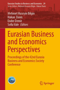 Title: Eurasian Business and Economics Perspectives: Proceedings of the 42nd Eurasia Business and Economics Society Conference, Author: Mehmet Huseyin Bilgin