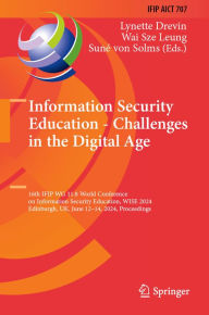 Title: Information Security Education - Challenges in the Digital Age: 16th IFIP WG 11.8 World Conference on Information Security Education, WISE 2024, Edinburgh, UK, June 12-14, 2024, Proceedings, Author: Lynette Drevin