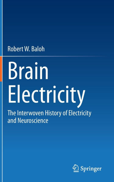 Brain Electricity: The Interwoven History of Electricity and Neuroscience