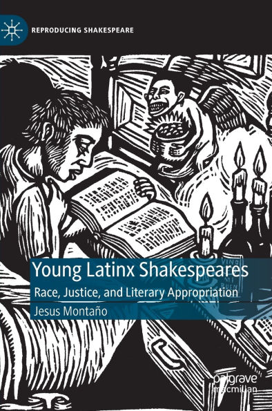 Young Latinx Shakespeares: Race, Justice, and Literary Appropriation